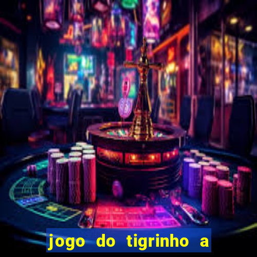 jogo do tigrinho a partir de r$ 1